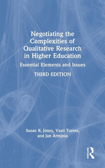 Negotiating the Complexities of Qualitative Research in Higher Education: Essential Elements and Issues
