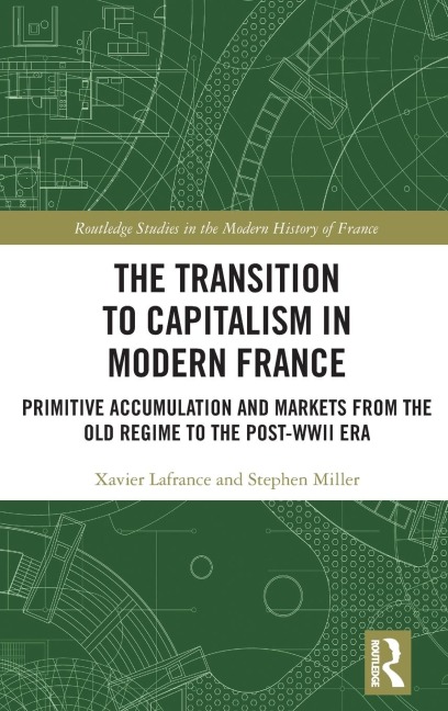 The Transition to Capitalism in Modern France: Primitive Accumulation and Markets from the Old Regime to the post-WWII Era
