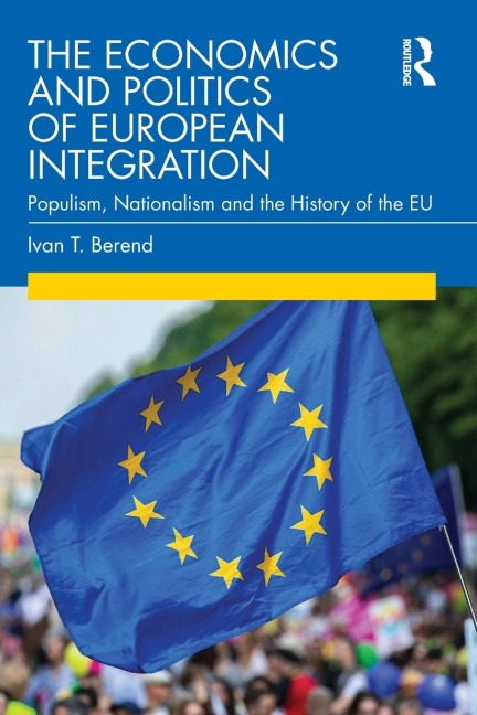 The Economics and Politics of European Integration: Populism, Nationalism and the History of the EU