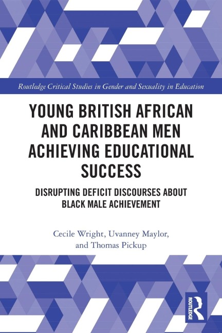 Young British African and Caribbean Men Achieving Educational Success: Disrupting Deficit Discourses about Black Male Achievement