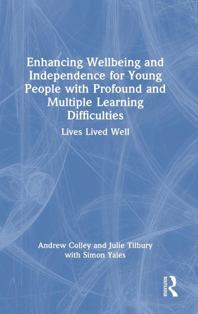 Enhancing Wellbeing and Independence for Young People with Profound and Multiple Learning Difficulties: Lives Lived Well