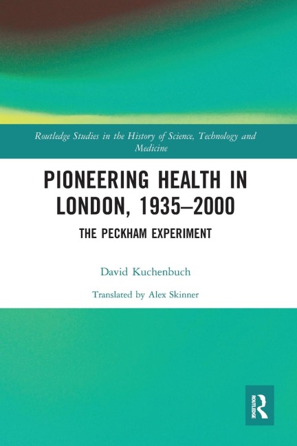 Pioneering Health in London, 1935-2000: The Peckham Experiment