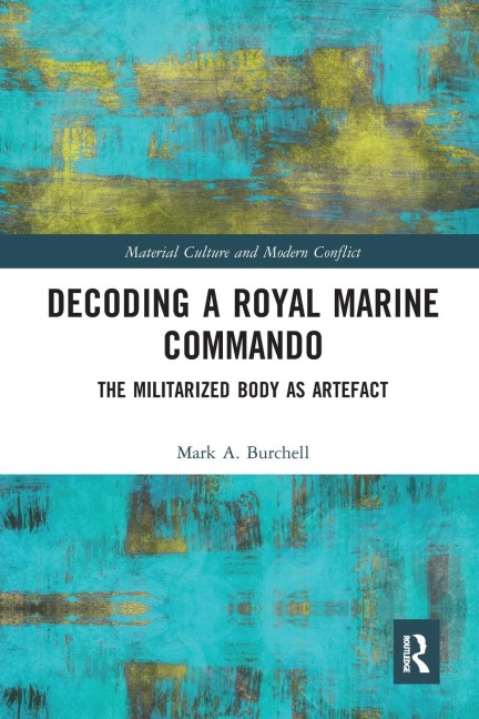 Decoding a Royal Marine Commando: The Militarized Body as Artefact