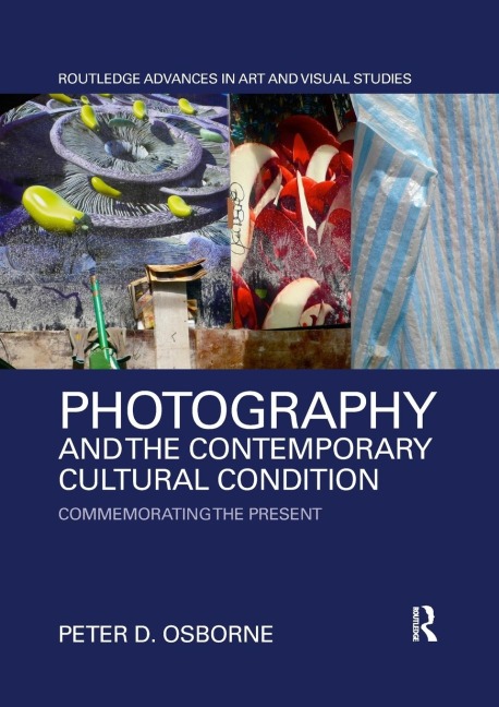 Photography and the Contemporary Cultural Condition: Commemorating the Present