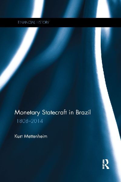Monetary Statecraft in Brazil: 1808-2014