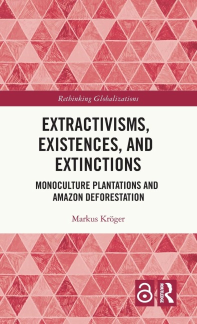 Extractivisms, Existences and Extinctions: Monoculture Plantations and Amazon Deforestation
