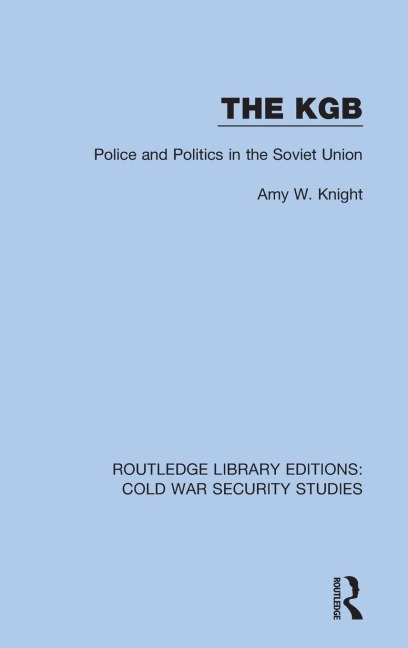 The KGB: Police and Politics in the Soviet Union