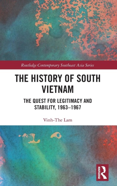The History of South Vietnam - Lam: The Quest for Legitimacy and Stability, 1963-1967