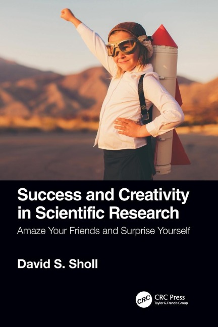 Success and Creativity in Scientific Research: Amaze Your Friends and Surprise Yourself