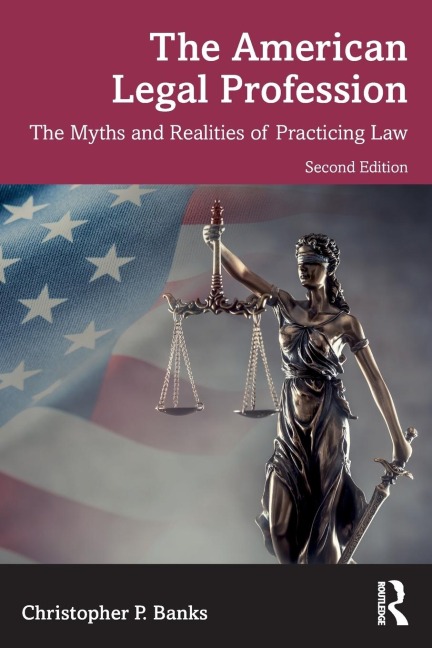 The American Legal Profession: The Myths and Realities of Practicing Law