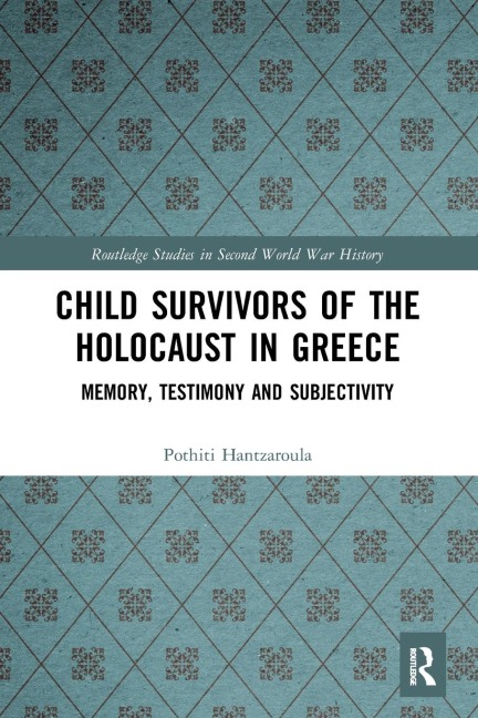 Child Survivors of the Holocaust in Greece: Memory, Testimony and Subjectivity