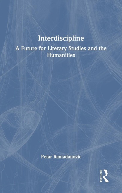 Interdiscipline: A Future for Literary Studies and the Humanities