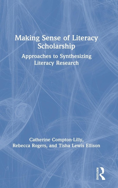 Making Sense of Literacy Scholarship: Approaches to Synthesizing Literacy Research