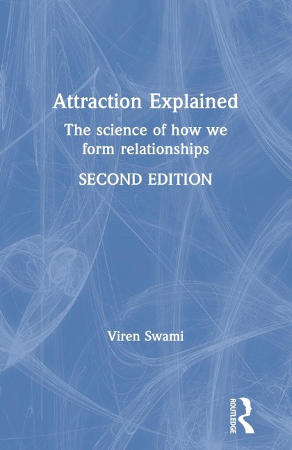 Attraction Explained: The science of how we form relationships