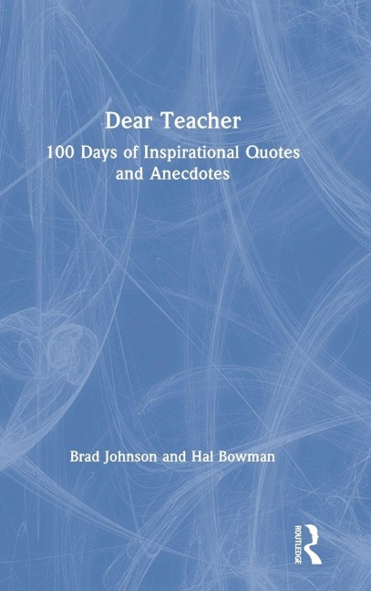 Dear Teacher: 100 Days of Inspirational Quotes and Anecdotes