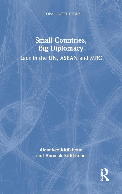 Small Countries, Big Diplomacy: Laos in the UN, ASEAN and MRC