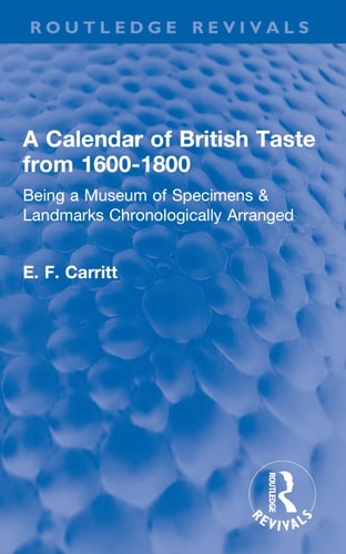A Calendar of British Taste From 1600-1800 Being a Museum of Specimens and Landmarks Chronologically Arranged