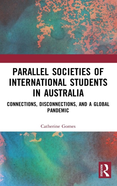 Parallel Societies of International Students in Australia: Connections, Disconnections, and a Global Pandemic