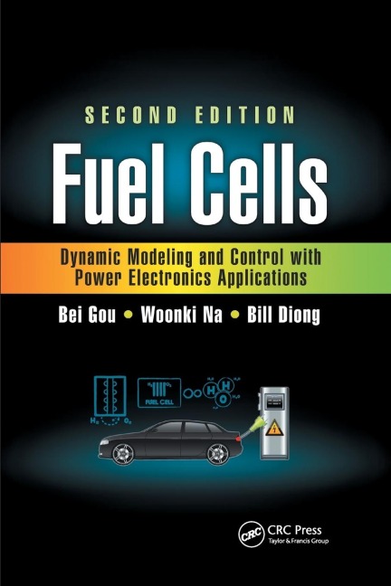Fuel Cells: Dynamic Modeling and Control with Power Electronics Applications, Second Edition