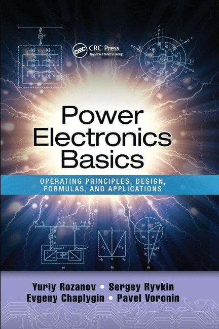 Power Electronics Basics: Operating Principles, Design, Formulas, and Applications