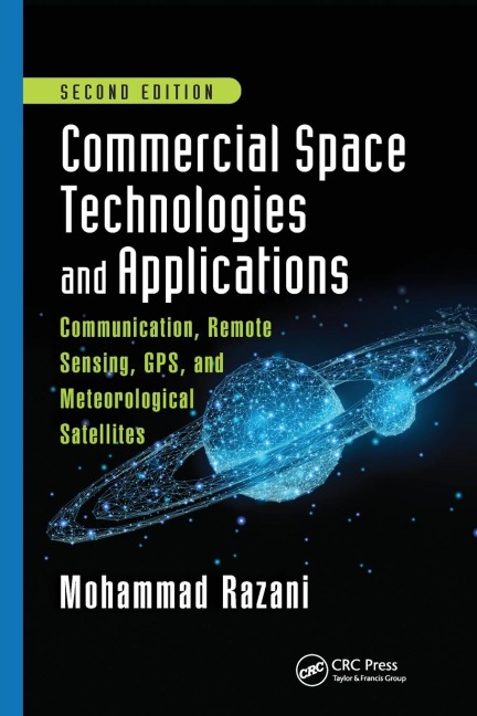Commercial Space Technologies and Applications: Communication, Remote Sensing, GPS, and Meteorological Satellites, Second Edition