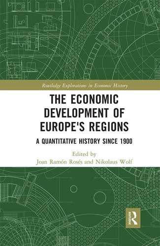 The Economic Development of Europe's Regions A Quantitative History Since 1900