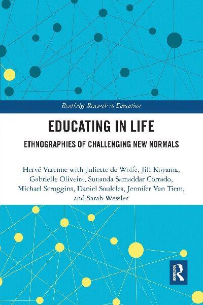 Educating in Life: Ethnographies of Challenging New Normals