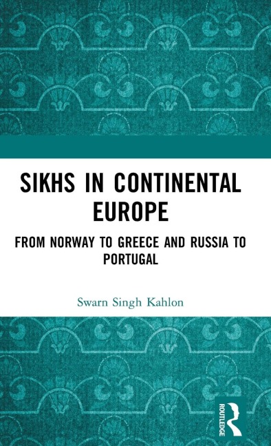 Sikhs in Continental Europe: From Norway to Greece and Russia to Portugal