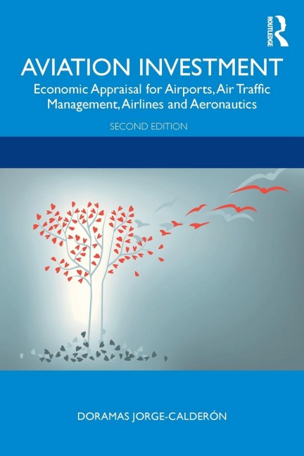 Aviation Investment: Economic Appraisal for Airports, Air Traffic Management, Airlines and Aeronautics