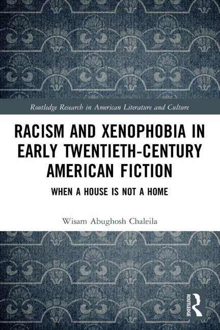 Racism and Xenophobia in Early Twentieth-Century American Fiction: When a House is Not a Home