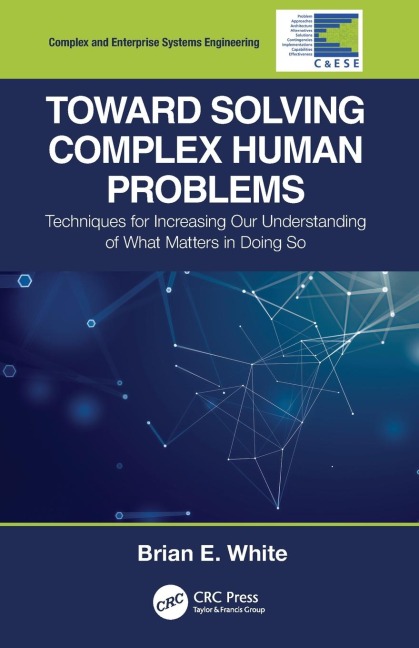 Toward Solving Complex Human Problems: Techniques for Increasing Our Understanding of What Matters in Doing So