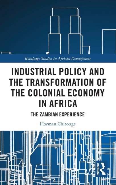 Industrial Policy and the Transformation of the Colonial Economy in Africa: The Zambian Experience