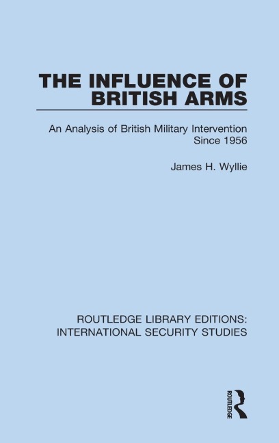 The Influence of British Arms: An Analysis of British Military Intervention Since 1956
