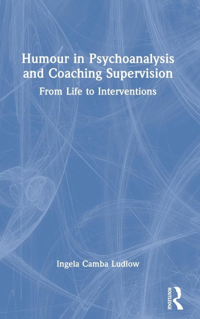 Humour in Psychoanalysis and Coaching Supervision: From Life to Interventions