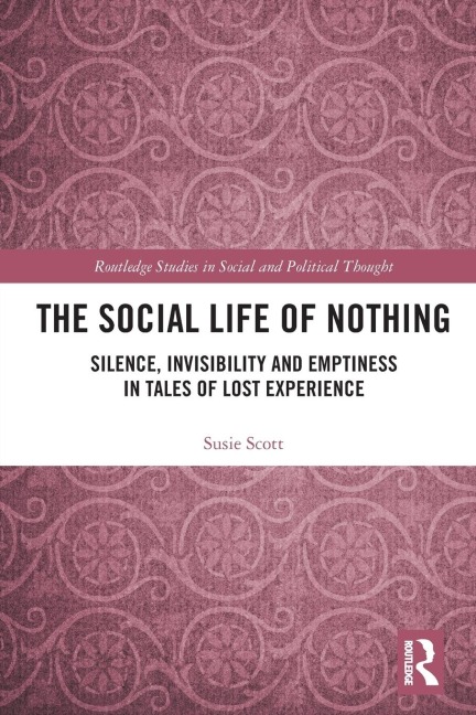 The Social Life of Nothing: Silence, Invisibility and Emptiness in Tales of Lost Experience
