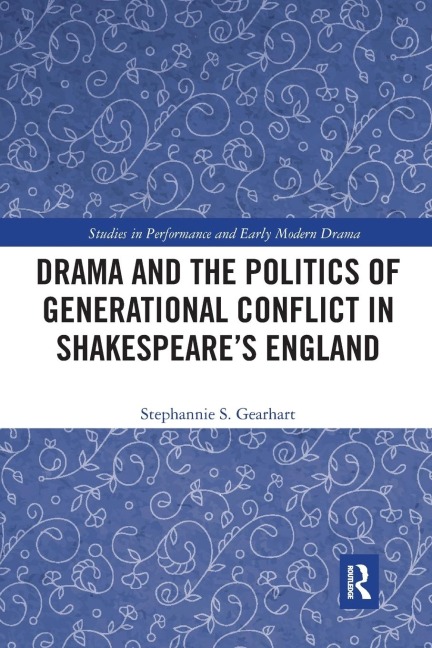 Drama and the Politics of Generational Conflict in Shakespeares England