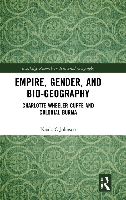 Empire, Gender, and Bio-geography: Charlotte Wheeler-Cuffe and Colonial Burma