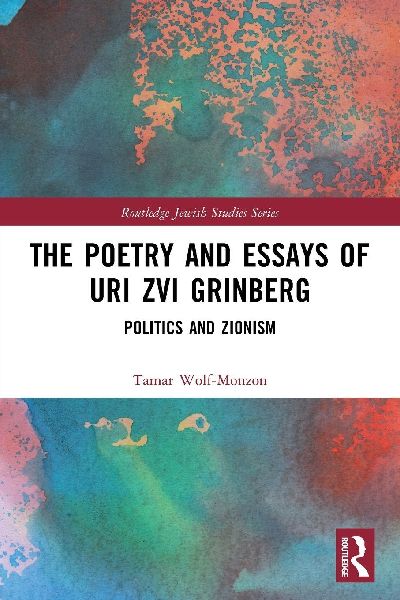 The Poetry and Essays of Uri Zvi Grinberg: Politics and Zionism
