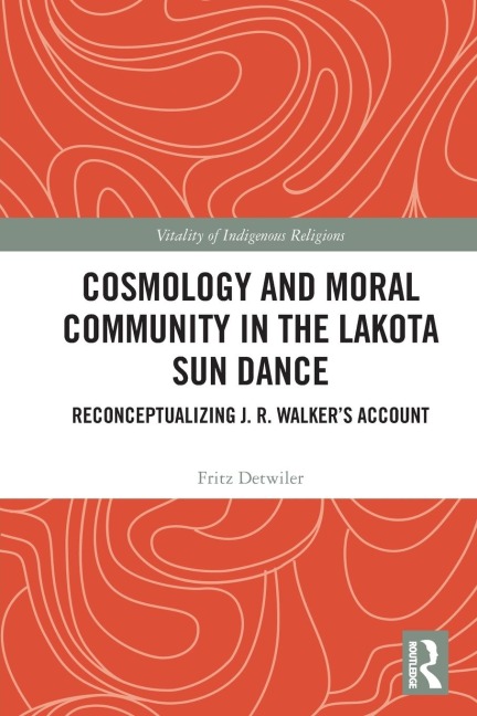 Cosmology and Moral Community in the Lakota Sun Dance: Reconceptualizing J. R. Walkers Account