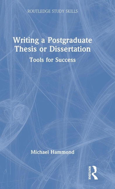 Writing a Postgraduate Thesis or Dissertation: Tools for Success