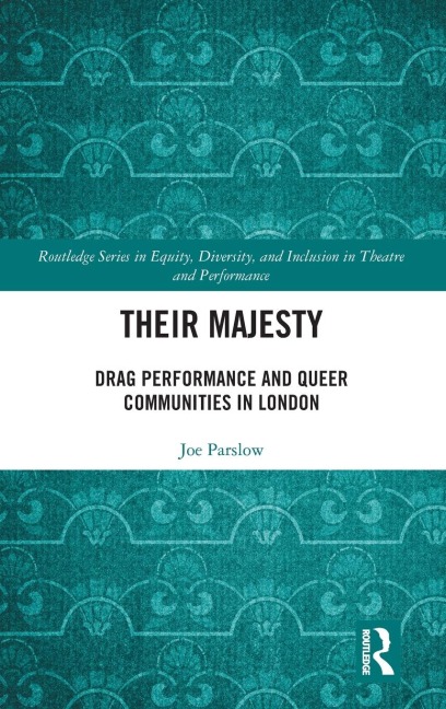 Their Majesty: Drag Performance and Queer Communities in London