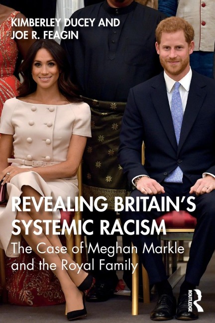 Revealing Britains Systemic Racism: The Case of Meghan Markle and the Royal Family