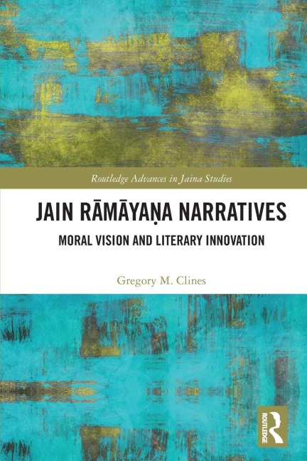 Jain R¿m¿ya¿a Narratives: Moral Vision and Literary Innovation