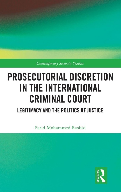 Prosecutorial Discretion in the International Criminal Court: Legitimacy and the Politics of Justice
