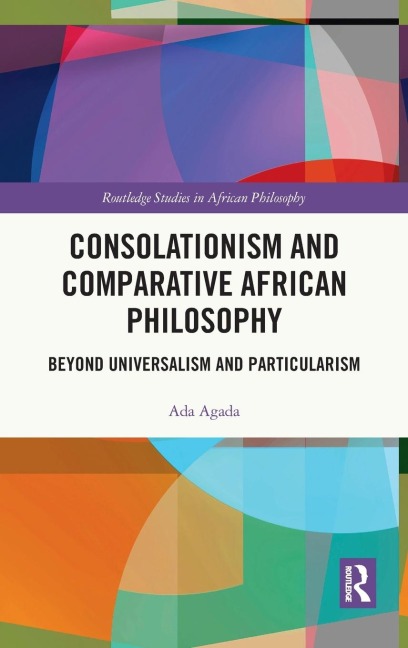 Consolationism and Comparative African Philosophy: Beyond Universalism and Particularism