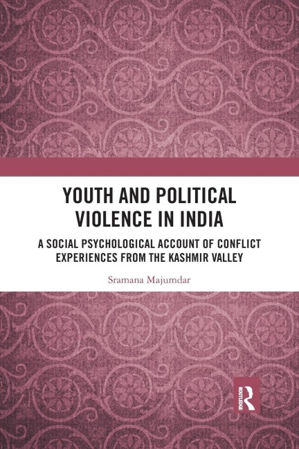 Youth and Political Violence in India: A Social Psychological Account of Conflict Experiences from the Kashmir Valley