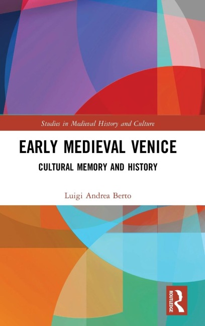 Early Medieval Venice: Cultural Memory and History