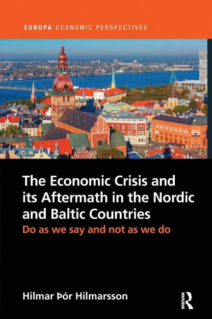 The Economic Crisis and its Aftermath in the Nordic and Baltic Countries: Do As We Say and Not As We Do