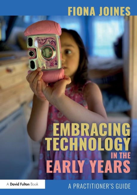 Embracing Technology in the Early Years: A Practitioner's Guide