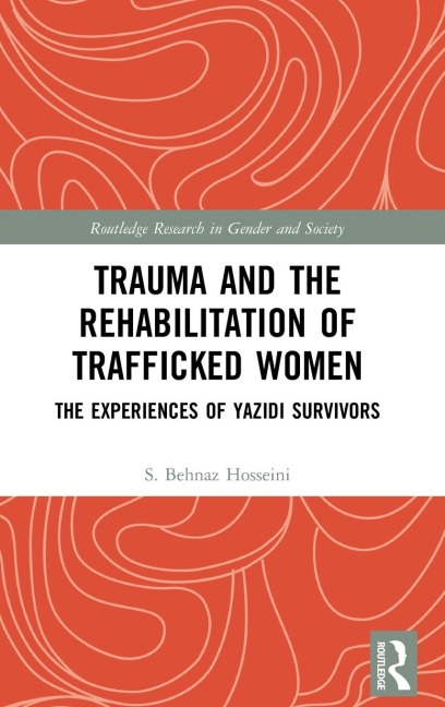 Trauma and the Rehabilitation of Trafficked Women: The Experiences of Yazidi Survivors